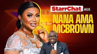 FULL INTERVIEW StarrChat with Nana Ama McBrown [upl. by Erasmo]