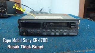 Memperbaiki Tape Mobil Sony XR 1700 Rusak Tidak Mau Bunyi [upl. by Austen]