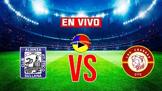 ALIANZA ATLÉTICO VS LOS CHANKAS EN VIVO [upl. by Trakas]