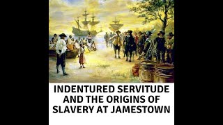 Indentured Servitude and the Origins of Slavery at Jamestown [upl. by Fadas]