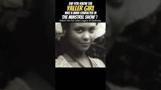 The quotYaller Girlquot was a character in the Minstrel Show historical minstrel black [upl. by Ahsiekel]