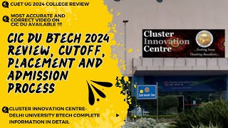 CIC DU 2024 Btech Review Cutoff placement all details  Cluster Innovation Centre Delhi cuet [upl. by Aiuqal]