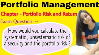 How would you calculate the systematic  unsystematic risk of a security and the portfolio risk [upl. by Leynwad]