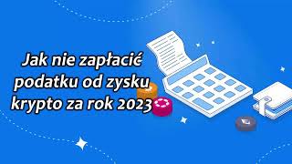 Jak nie zapłacić podatku od krypto za 2023 rok OBEJRZYJ DO 3112 [upl. by Polad]