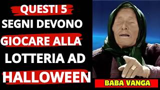 BABA VANGA questi 5 segni devono GIOCARE ALLA LOTTERIA con questi numeri ad HALLOWEEN [upl. by Carlyle635]