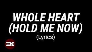 WHOLE HEART Hold Me Now Lyrics  Hillsong UNITED [upl. by Derrek341]