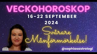 Sophias Astrologi ⭐VECKOHOROSKOP 16  22 SEP 2024⭐ SVÅRARE MÅNFÖRMÖRKELSE [upl. by Jeraldine946]