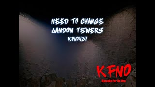 Landon Tewers  Need to Change karaoke [upl. by Reywas]