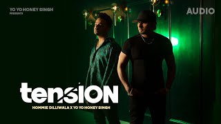 Tension  Hommie Dilliwala  Yo Yo Honey Singh  Audio [upl. by Sikras]