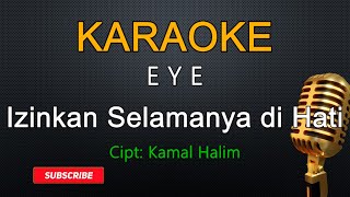 EYE  Izinkan Selamanya Namamu Dihati Karaoke [upl. by Lust]