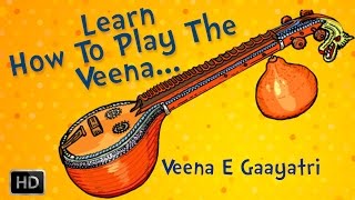 Learn To Play Veena  Basic Lessons for Beginners  Veena Basic Exercises by EGaayatri [upl. by Hcurob]