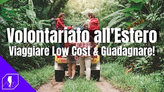 VOLONTARIATO ALLESTERO  Viaggiare low cost guadagnare e lavorare viaggiando [upl. by Adnilem]