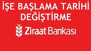 Ziraat Bankası İşe Başlama Tarihi Değiştirme Nasıl Yapılır [upl. by Lennor]