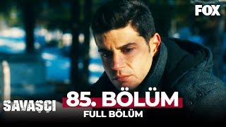 Savaşçı 85 Bölüm [upl. by Ely]