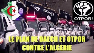 LE PLAN DE DAECH ET OTPOR CONTRE LALGERIE [upl. by Zippora]