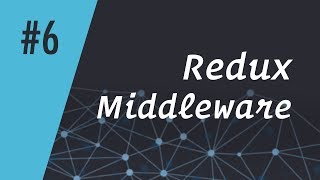 ReactCasts 6  Redux Middleware [upl. by Lizbeth165]