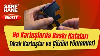 Hp Kartuşlarda Baskı Hataları Tıkalı Kartuşlar ve Çözüm Yöntemleri Ekoset [upl. by Nnad]