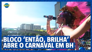 Carnaval BH 2024 Então brilha abre folia no centro de BH [upl. by Cornie]