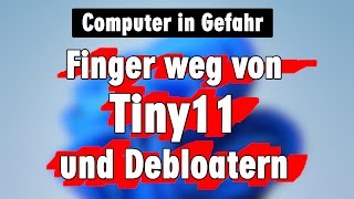 Finger weg von Tiny11 und anderen Debloatern für Windows 11 [upl. by Peugia31]