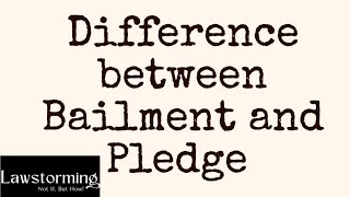 Difference between Bailment and Pledge l lawstorming [upl. by Edmanda508]