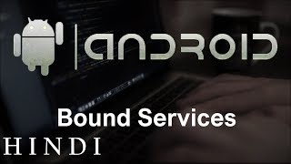 Android App Development for Beginners24Bound Services हिन्दी [upl. by Ainahs]