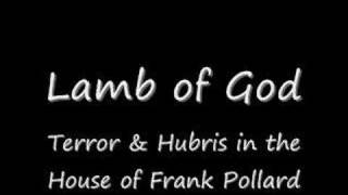 Lamb of God  Terror amp Hubris in the House of Frank Pollard [upl. by Sheya]