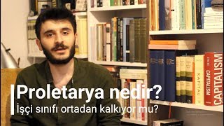 Proletarya Nedir İşçi sınıfı ortadan kalkıyor mu [upl. by Linette569]