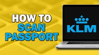 How to Scan Passport on KLM Easiest Way [upl. by Nicolai490]