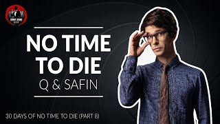 NO TIME TO DIE Review Part 8  Q amp Safin [upl. by Gokey]