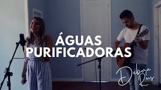 Águas Purificadoras  Diante do Trono  Débora Reis Cover [upl. by Ikiv]