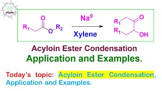 Acyloin Ester Condensation Applications and Examples [upl. by Ytisahcal140]