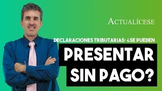 Declaraciones tributarias que pueden ser presentadas sin pago [upl. by Brittaney]