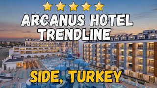 Arcanus Hotel Trendline Side Turkey AllInclusive Resort [upl. by Jacoba608]