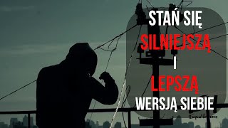 Stań się silniejszą i lepszą wersją siebie  film motywacyjny [upl. by Nay]