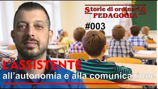 storia di ordinaria pedagogia 003 lassistenza alla autonomia e alla comunicazione [upl. by Keverian]