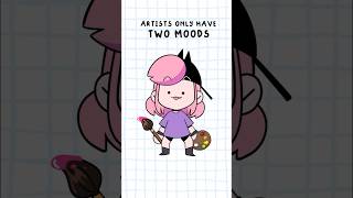 Artists Only Have TWO MOODS 🎨🤪 shorts [upl. by Eelynnhoj461]