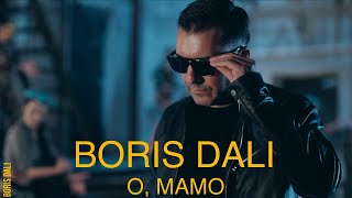 BORIS DALI  O MAMO БОРИС ДАЛИ  ОМАМО 4К Official Video 2024 [upl. by East341]