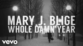 Mary J Blige  Whole Damn Year Lyric Video [upl. by Gotthard]