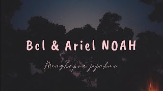 BCL amp Ariel NOAH  Menghapus jejakmu  lirik Video [upl. by Dewhirst]