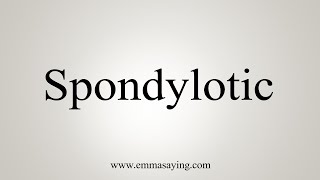 How To Say Spondylotic [upl. by Adnalro]