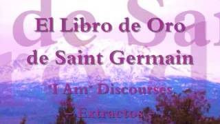 Libro de Oro de Saint Germain  quotI Amquot Discourses [upl. by Cela]