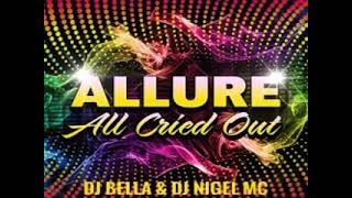 Allure  All Cried Out Dj Bella amp DJ NIGEL MC Bootleg [upl. by Yeniffit]