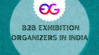 Top 10 B2B Exhibition Organizers in India  Exhibition Globe [upl. by Ryder]