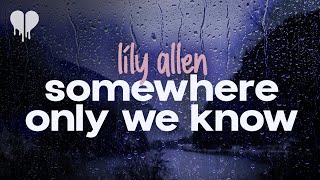 lily allen  somewhere only we know lyrics [upl. by Ylas]