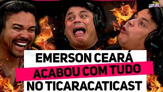 EMERSON CEARÁ E DÉLIO DESTRUIRAM O TICARACATICAST [upl. by Furnary]