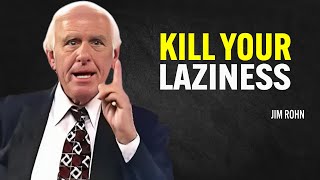 KILL YOUR LAZINESS YOU HAVE WORK TO DO  Jim Rohn Motivation [upl. by Gamaliel964]