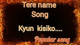 Tere Naam movie songkyun kishi komy singing video [upl. by Rabjohn226]