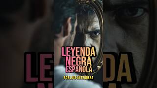 La LEYENDA NEGRA 🌑 ESPAÑOLA 🇪🇸 ¿Qué tiene de particular LeyendaNegra Hispanofobia hispanidad [upl. by Aihtela]