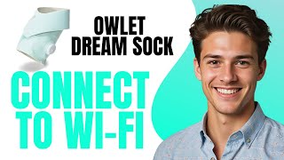 How To Connect Owlet Dream Sock To Wi Fi 2024 [upl. by Kerred]