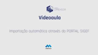 Videoaula Métrica DIMENSOR  Importação automática através do PORTAL SIGEF [upl. by Ketchum]